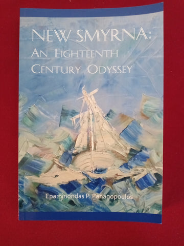 New Smyrna; An Eighteenth Century Odyssey (Panagopoulos 2022 edition)