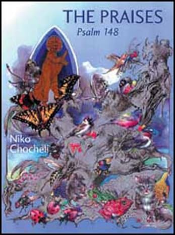 The Praises: Psalm 148 (illus. Niko Chocheli - 2000)