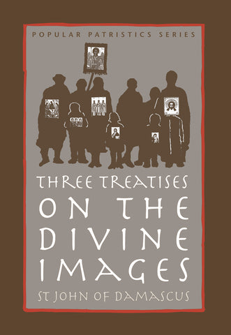 Three Treatises on the Divine Images by St John of Damascus