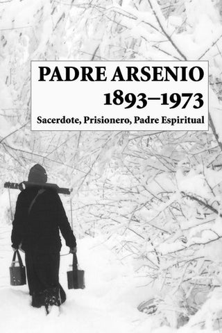 Padre Arsenio (1893-1973):  Sacerdote, Prisionero, Padre Espiritual