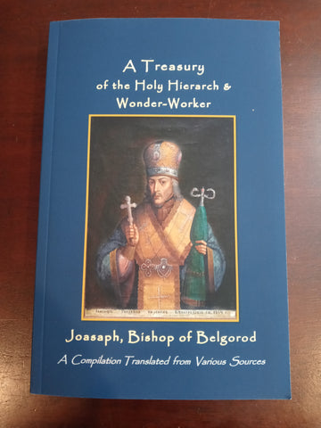 A Treasury of the Holy Hierarch & Wonder-Worker Joasaph, Bishop of Belgorod