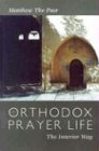 Orthodox Prayer Life:  The Interior Way - (Matthew the Poor, 2003)