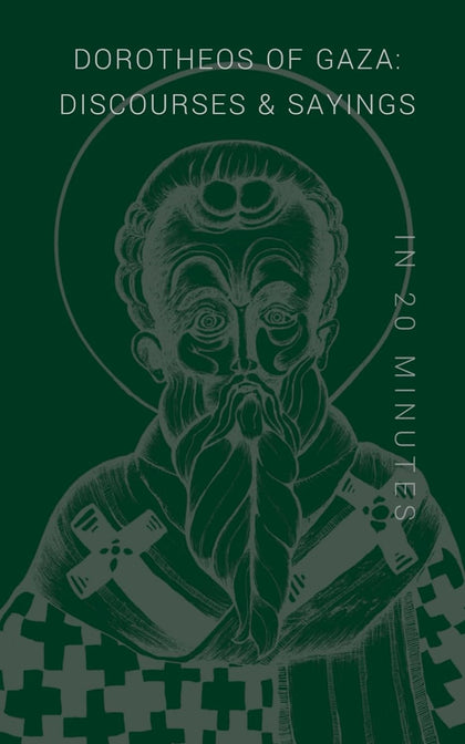 Dorotheos of Gaza Discourses and Sayings in 20 Minutes (Bishop 2022)