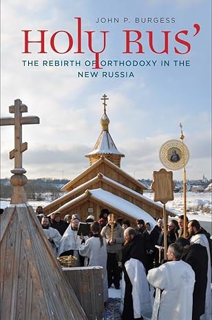 Holy Rus': The Rebirth of Orthodoxy in the New Russia (Burgess 2017)