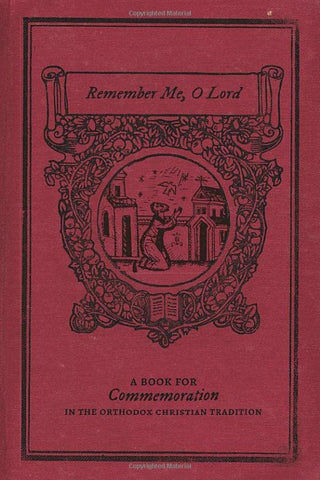 Remember Me, O Lord: A Book for Commemoration in the Orthodox Christian Tradition (2020)
