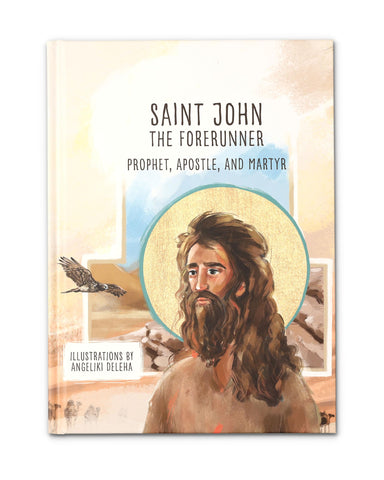 Saint John the Forerunner:  Prophet, Apostle, and Martyr (Deleha, illus. - 2023)