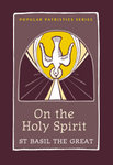 On the Holy Spirit: St. Basil the Great