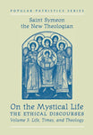 On the Mystical Life, The Ethical Discourses: St. Symeon the New Theologian, Volume III: Life, Times, and Theology