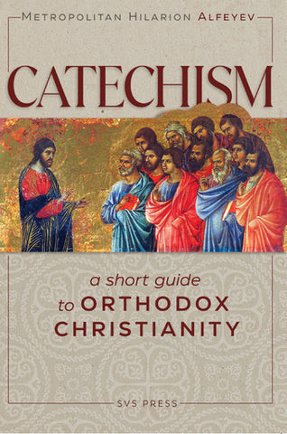 Catechism: A Short Guide to Orthodox Christianity (Alfeyev 2024)