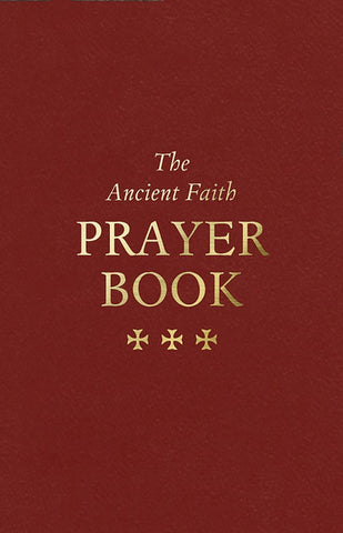 The Ancient Faith Prayer Book (Burgundy Cover)