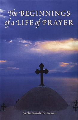 The Beginnings of a Life of Prayer (Bishop Irenei Steenberg