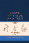 Brave, Faithful, and True:  Children of the Bible (Hyde -