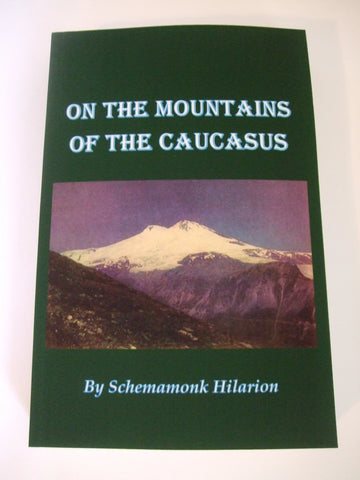 On The Mountains of the Caucasus (Schemamonk Hilarion 2025)
