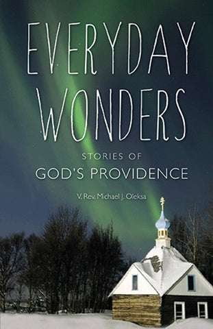 Everyday Wonders: Stories of God’s Providence (Oleksa 2018)