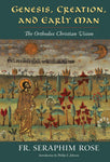 Genesis, Creation, and Early Man (Fr Seraphim Rose 2000, 2024)