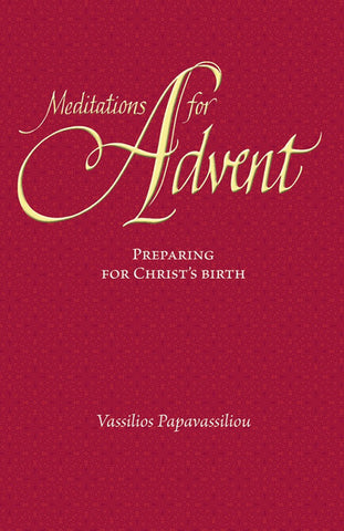 Meditations for Advent: Preparing for Christ’s Birth (Papavassiliou 2013)