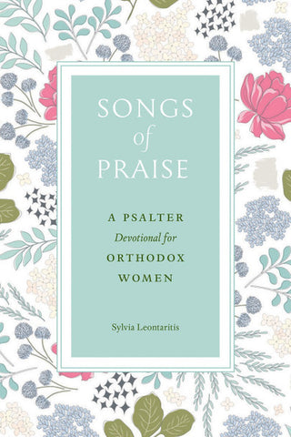 Songs of Praise: A Psalter Devotional for Orthodox Women (Leontaritis 2018)
