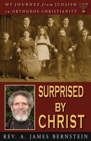 Surprised By Christ: My Journey from Judaism to Orthodox Christianity (Bernstein 2008)