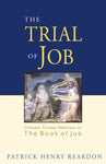 The Trial of Job: Orthodox Christian Reflections on the Book of Job (Reardon - 2005)