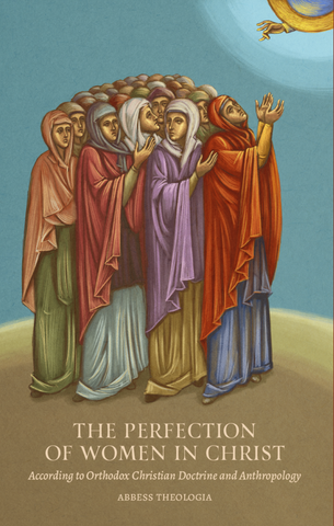 Perfection of Women in Christ - Abbess Theologia