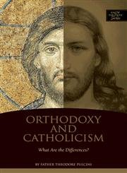 Orthodoxy and Catholicism:  What Are the Differences?