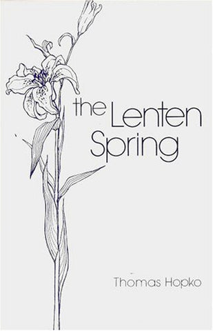 The Lenten Spring:  Readings for Great Lent - Thomas Hopko (1998)