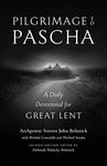 Pilgrimage to Pascha:  A Daily Devotional for Great Lent (Belonick - 2021)