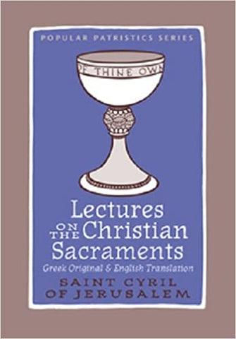 Lectures on the Christian Sacraments - St Cyril of Jerusalem
