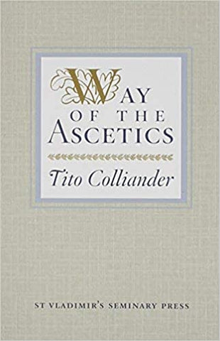 Way of the Ascetics: The Ancient Tradition of Discipline and Inner Growth - Tito Colliander (1985)