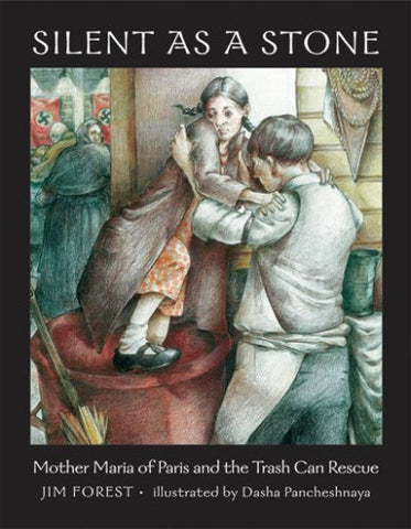 Silent as a Stone: Mother Maria of Paris and the Trash Can Rescue - Jim Forrest (2007)