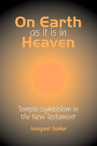 On Earth as it is in Heaven:  Temple Symbolism in the New Testament