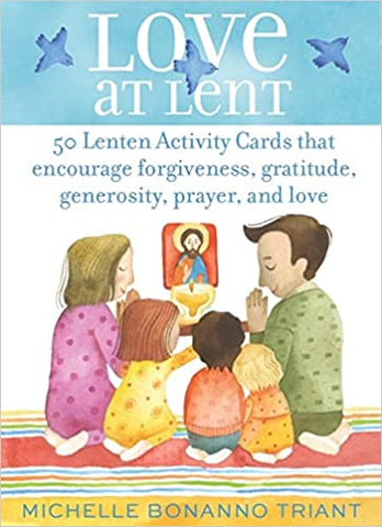 Love at Lent: 50 Lenten Activity Cards that Encourage Forgiveness, Gratitude, Generosity, Prayer, and Love