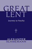 Great Lent:  Journey to Pascha - Alexander Schmemann (1974)