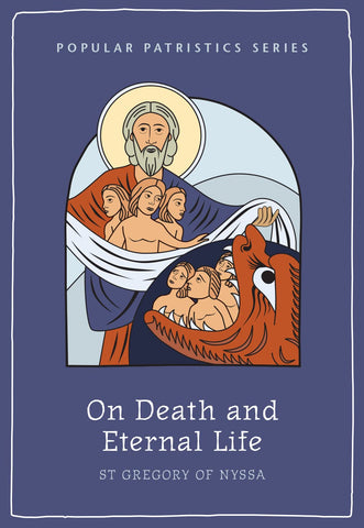 On Death and Eternal Life, by St. Gregory of Nyssa (2022)