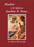 Akathist to the Righteous Joachim and Anna: For Blessed Married Life