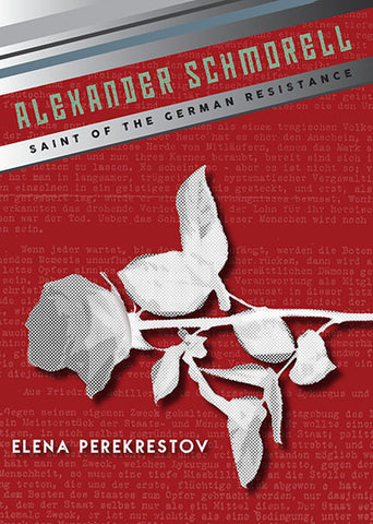 Alexander Schmorell: Saint of the German Resistance