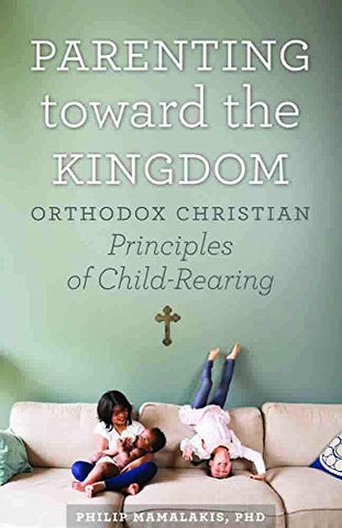 Parenting toward the Kingdom - Philip Mamalakis, Ph.D. (2016)