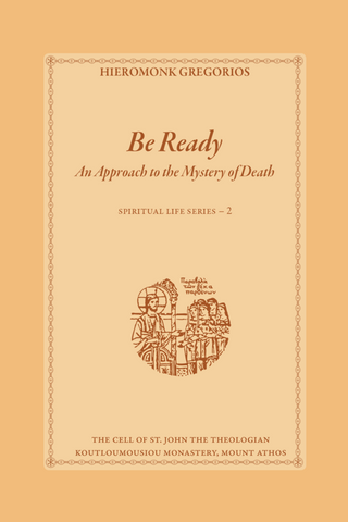 Be Ready; An Approach to the Mystery of Death by Hieromonk Gregorios