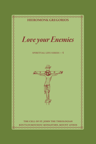 Love Your Enemies by Hieromonk Gregorios