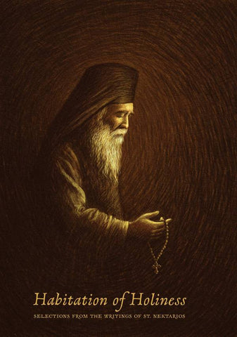 Habitation of Holiness: Selections from the Writings of St. Nektarios