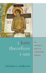 I Love Therefore I Am