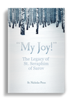 “My Joy”: The Legacy of St. Seraphim of Sarov
