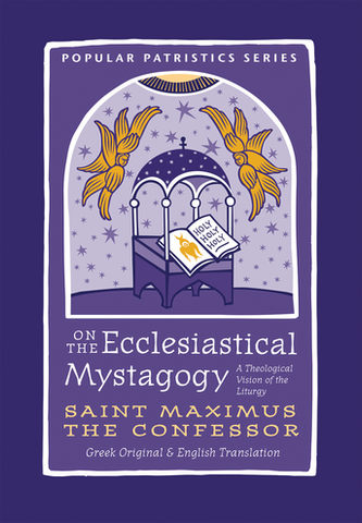 On the Ecclesiastical Mystagogy - St Maximus the Confessor (2020)