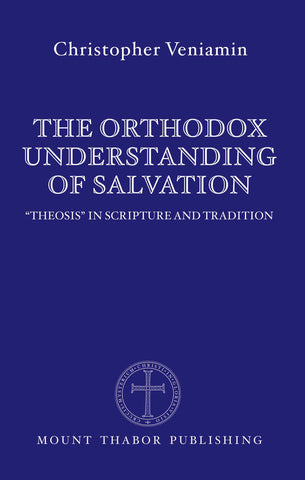 The Orthodox Understanding of Salvation "Theosis" in Scripture and Tradition