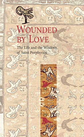 Wounded by Love: The Life and Wisdom of Saint Porphyrios