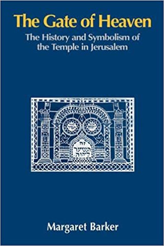The Gate of Heaven: The History and Symbolism of the Temple in Jerusalem
