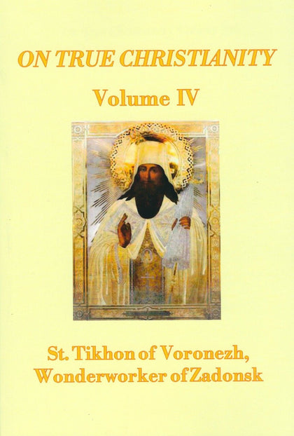 On True Christianity Vol. IV (St Tikhon of Zadonsk)