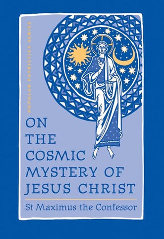 On the Cosmic Mystery of Jesus Christ - St Maximus the Confessor (2003)