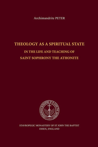 Theology as a Spiritual State in the Life and Teaching of Saint Sophrony the Athonite