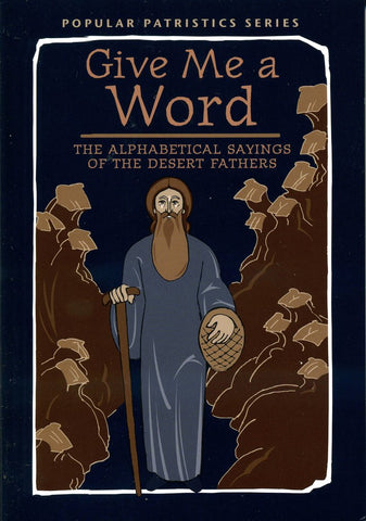 Give Me a Word: The Alphabetical Sayings of the Desert Fathers